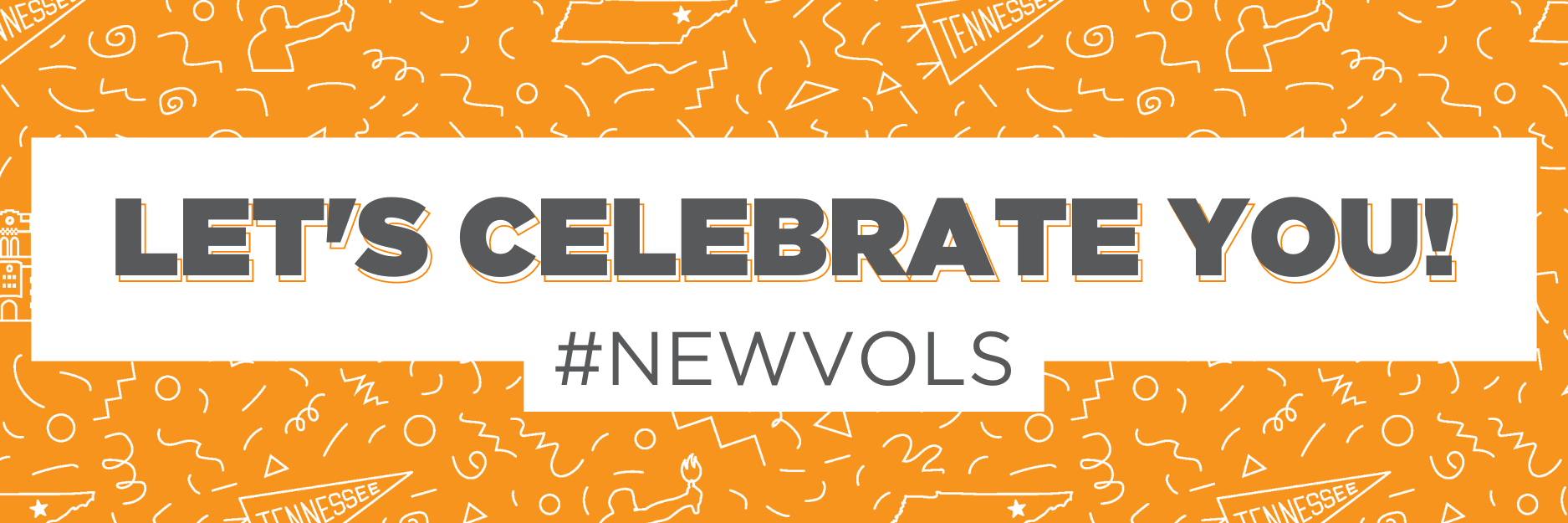 Let's celebrate you! #NewVols